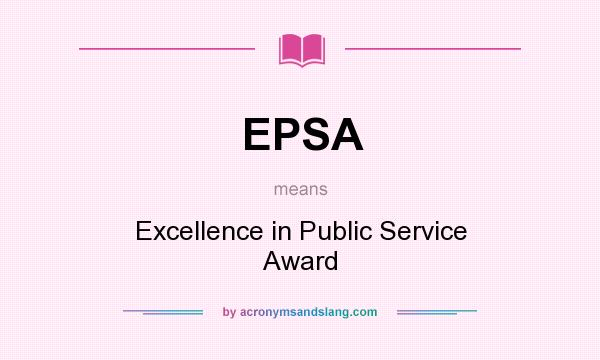 What does EPSA mean? It stands for Excellence in Public Service Award