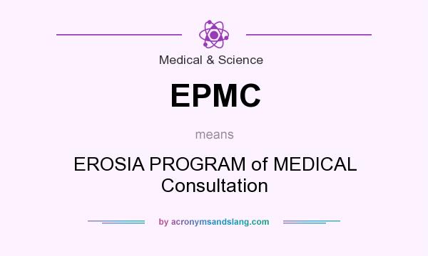 What does EPMC mean? It stands for EROSIA PROGRAM of MEDICAL Consultation