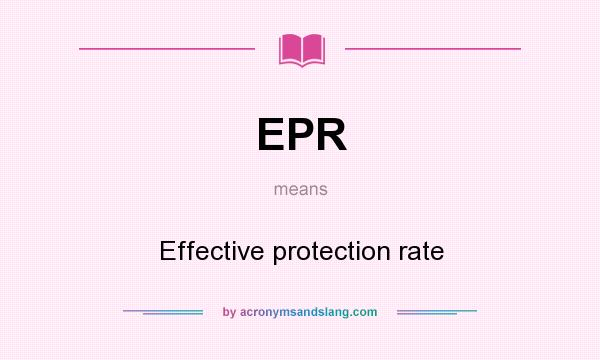 What does EPR mean? It stands for Effective protection rate