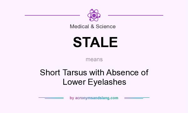 What does STALE mean? It stands for Short Tarsus with Absence of Lower Eyelashes