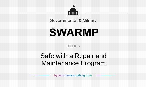 What does SWARMP mean? It stands for Safe with a Repair and Maintenance Program