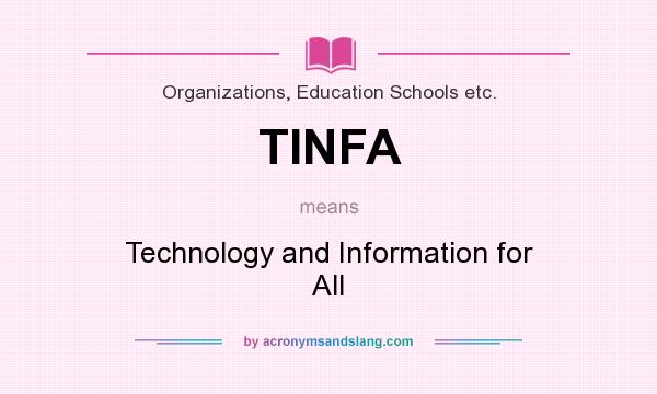 What does TINFA mean? It stands for Technology and Information for All
