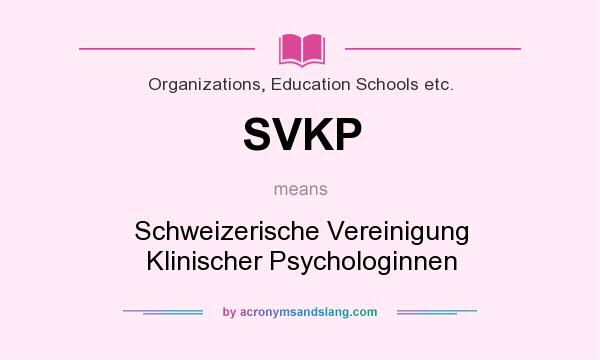 What does SVKP mean? It stands for Schweizerische Vereinigung Klinischer Psychologinnen