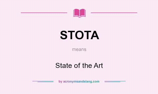 What does STOTA mean? It stands for State of the Art