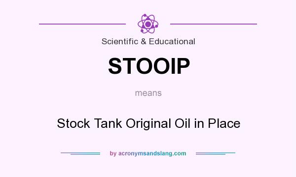 What does STOOIP mean? It stands for Stock Tank Original Oil in Place