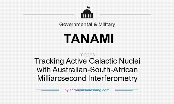 What does TANAMI mean? It stands for Tracking Active Galactic Nuclei with Australian-South-African Milliarcsecond Interferometry