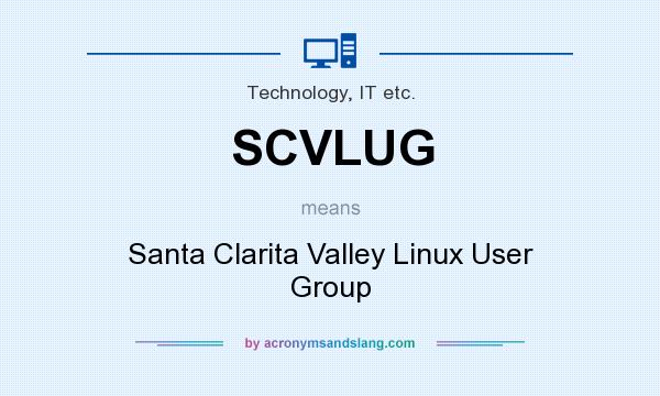 What does SCVLUG mean? It stands for Santa Clarita Valley Linux User Group