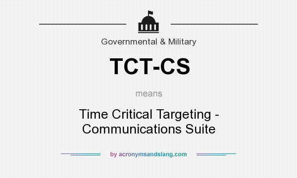What does TCT-CS mean? It stands for Time Critical Targeting - Communications Suite