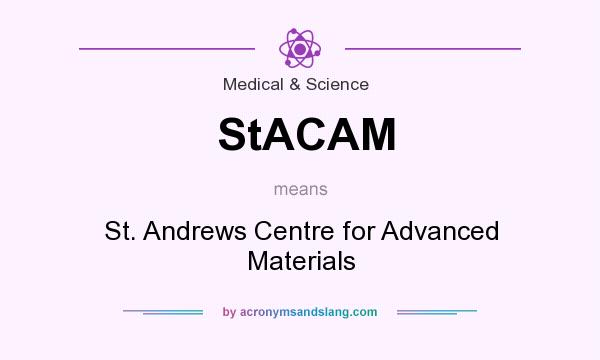 What does StACAM mean? It stands for St. Andrews Centre for Advanced Materials