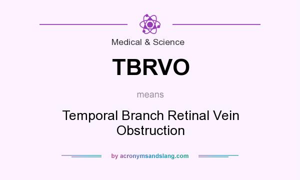 What does TBRVO mean? It stands for Temporal Branch Retinal Vein Obstruction