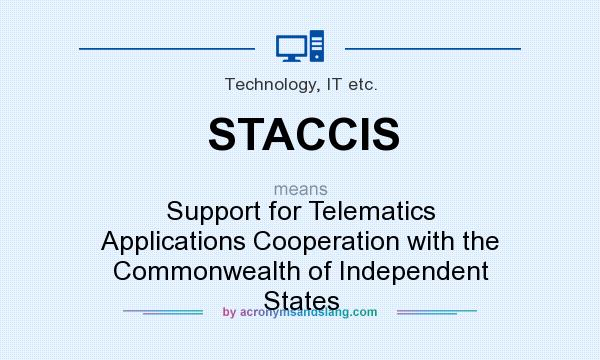 What does STACCIS mean? It stands for Support for Telematics Applications Cooperation with the Commonwealth of Independent States