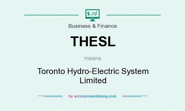 What does THESL mean? It stands for Toronto Hydro-Electric System Limited