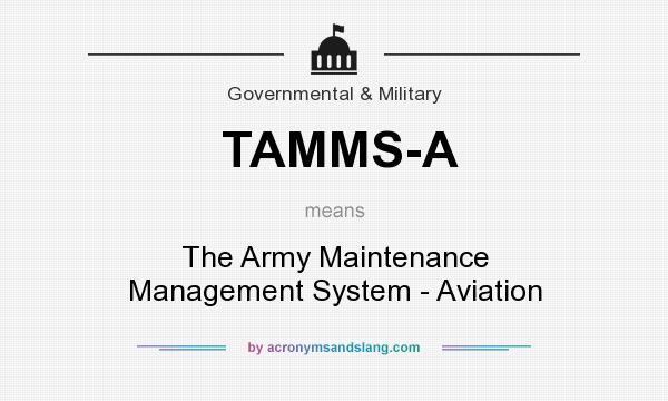 What does TAMMS-A mean? It stands for The Army Maintenance Management System - Aviation