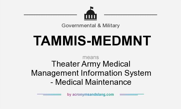 What does TAMMIS-MEDMNT mean? It stands for Theater Army Medical Management Information System - Medical Maintenance