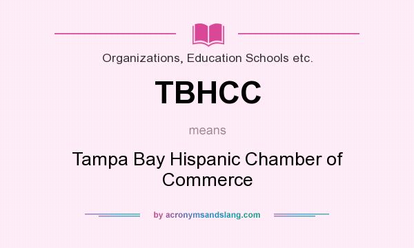 What does TBHCC mean? It stands for Tampa Bay Hispanic Chamber of Commerce