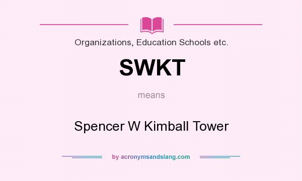 What does SWKT mean? It stands for Spencer W Kimball Tower