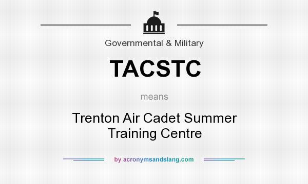 What does TACSTC mean? It stands for Trenton Air Cadet Summer Training Centre