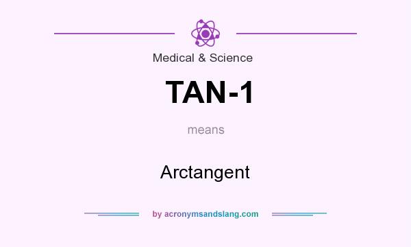 What does TAN-1 mean? It stands for Arctangent