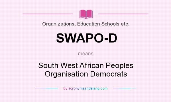 What does SWAPO-D mean? It stands for South West African Peoples Organisation Democrats