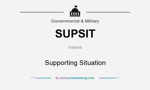 What does SUPSIT mean? It stands for Supporting Situation