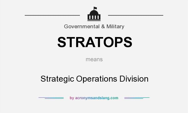 What does STRATOPS mean? It stands for Strategic Operations Division