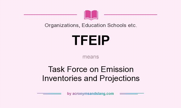 What does TFEIP mean? It stands for Task Force on Emission Inventories and Projections