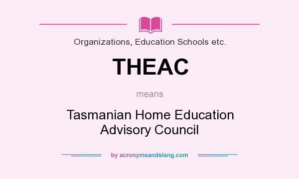 What does THEAC mean? It stands for Tasmanian Home Education Advisory Council