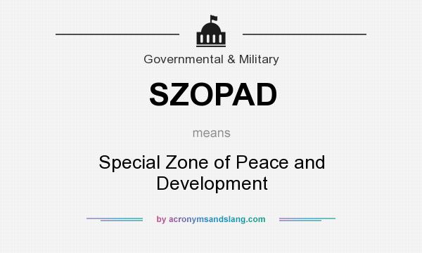 What does SZOPAD mean? It stands for Special Zone of Peace and Development
