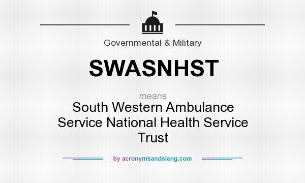 What does SWASNHST mean? It stands for South Western Ambulance Service National Health Service Trust