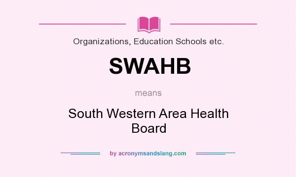 What does SWAHB mean? It stands for South Western Area Health Board