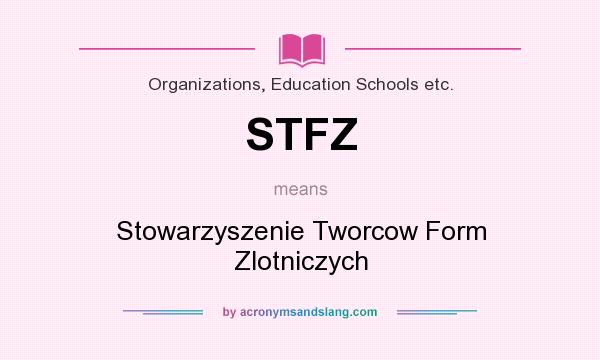What does STFZ mean? It stands for Stowarzyszenie Tworcow Form Zlotniczych