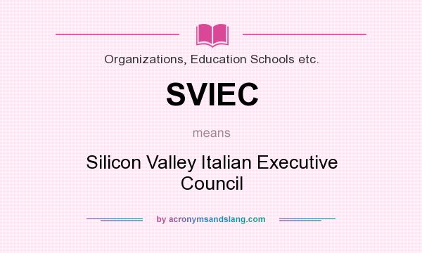 What does SVIEC mean? It stands for Silicon Valley Italian Executive Council