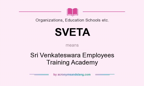 What does SVETA mean? It stands for Sri Venkateswara Employees Training Academy