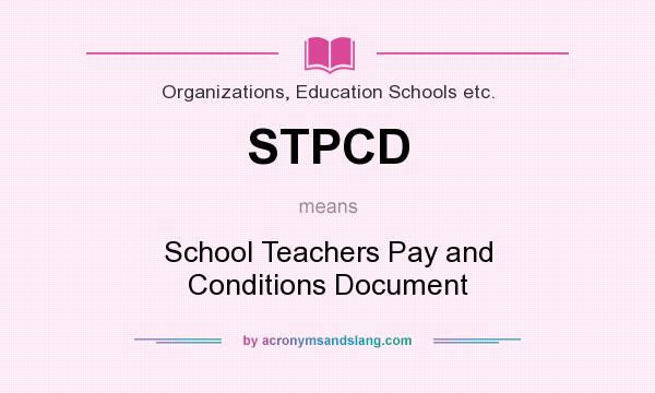 What does STPCD mean? It stands for School Teachers Pay and Conditions Document