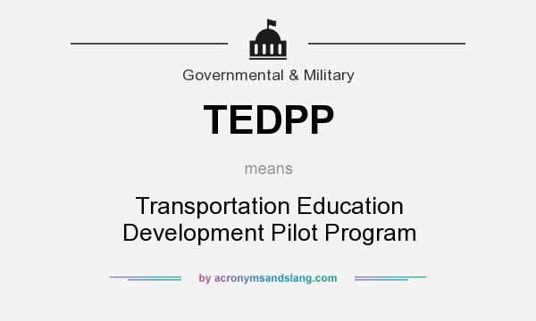What does TEDPP mean? It stands for Transportation Education Development Pilot Program