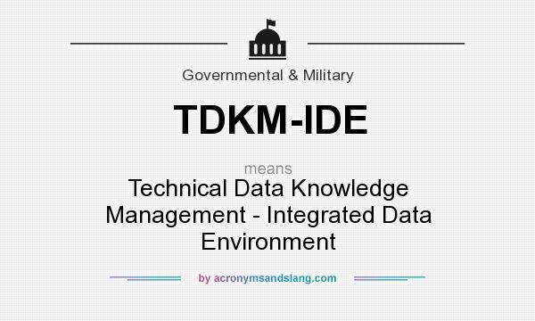 What does TDKM-IDE mean? It stands for Technical Data Knowledge Management - Integrated Data Environment