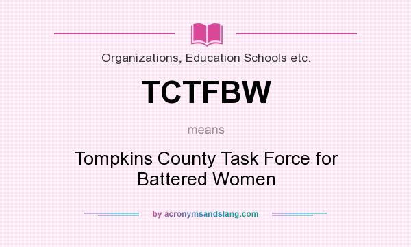 What does TCTFBW mean? It stands for Tompkins County Task Force for Battered Women