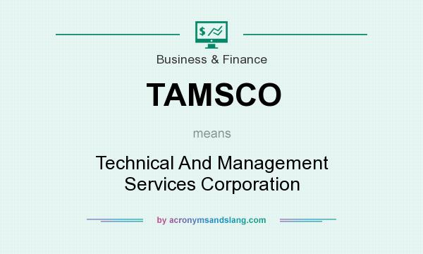 What does TAMSCO mean? It stands for Technical And Management Services Corporation