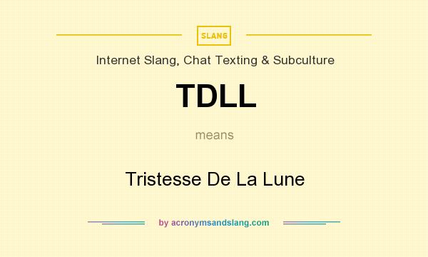 What does TDLL mean? It stands for Tristesse De La Lune