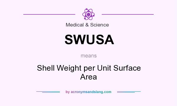 What does SWUSA mean? It stands for Shell Weight per Unit Surface Area