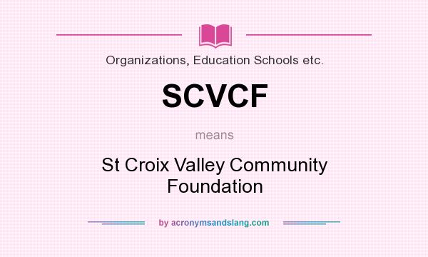 What does SCVCF mean? It stands for St Croix Valley Community Foundation