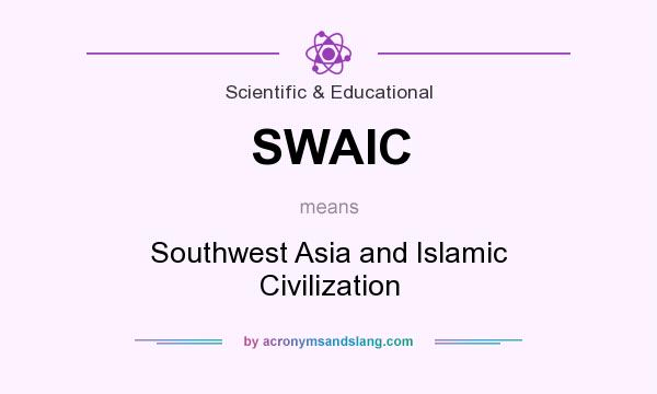 What does SWAIC mean? It stands for Southwest Asia and Islamic Civilization