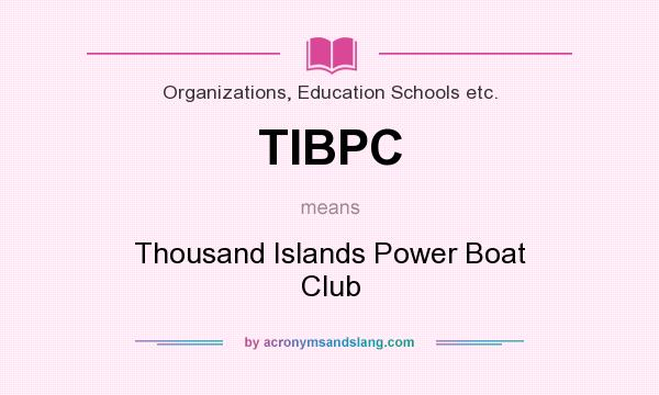 What does TIBPC mean? It stands for Thousand Islands Power Boat Club