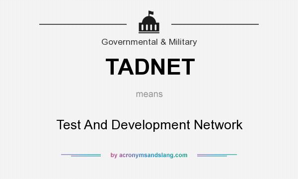 What does TADNET mean? It stands for Test And Development Network