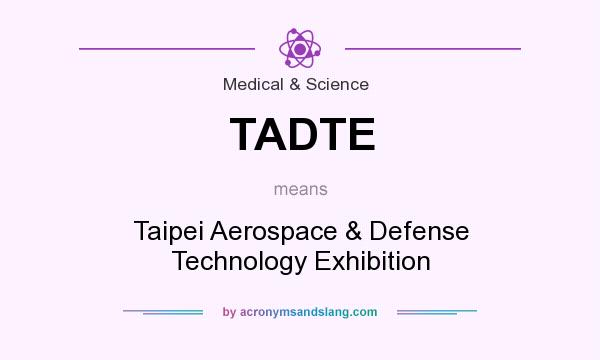 What does TADTE mean? It stands for Taipei Aerospace & Defense Technology Exhibition