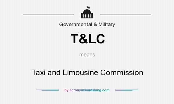 What does T&LC mean? It stands for Taxi and Limousine Commission