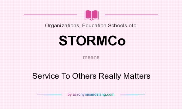 What does STORMCo mean? It stands for Service To Others Really Matters