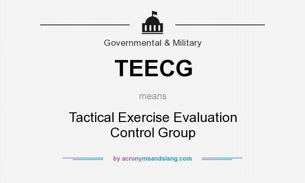 What does TEECG mean? It stands for Tactical Exercise Evaluation Control Group