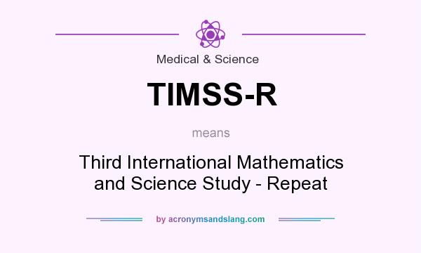 What does TIMSS-R mean? It stands for Third International Mathematics and Science Study - Repeat