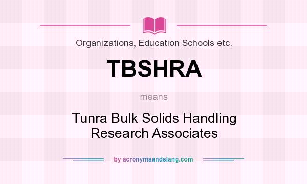 What does TBSHRA mean? It stands for Tunra Bulk Solids Handling Research Associates